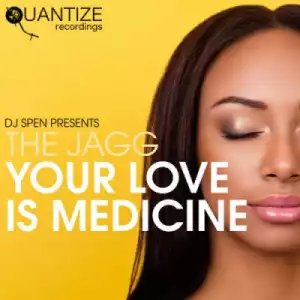The Jagg - Your Love Is Medicine